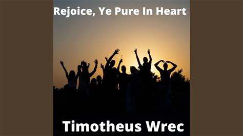 Rejoice Ye Pure In Heart YouTube