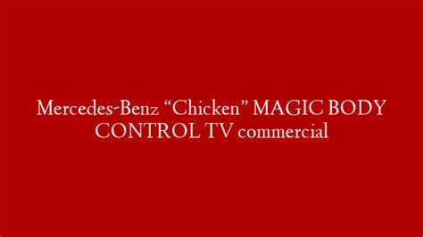 Mercedes Benz Chicken MAGIC BODY CONTROL TV Commercial Make Money