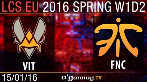 Team Vitality Vs Fnatic LCS EU Spring Split 2016 W1D2 YouTube