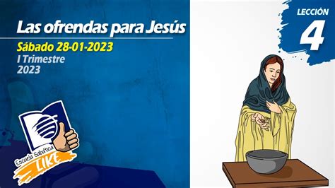 Escuela Sabática LIKE Lección 4 Las ofrendas para Jesús YouTube