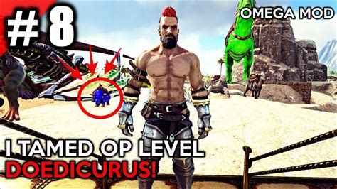 I Tamed Op Level Doedicurus Ark Kailasa Omega Mod Multiplayer