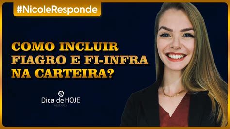 Como Incluir FIagro E FI Infra Na Carteira Nicole Responde 12 YouTube