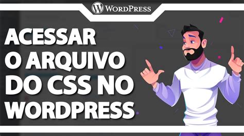 Como acessar o arquivo do CSS no WordPress Rápido e Fácil 2024 YouTube