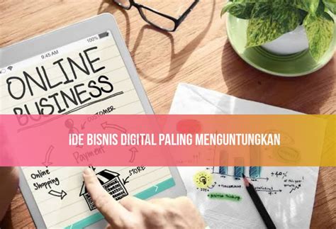 Ladang Cuan 5 Ide Bisnis Digital Ini Punya Potensi Keuntungan Yang