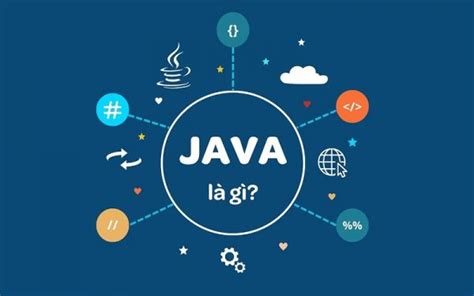 Java Là Gì Tổng Quan Kiến Thức Về Ngôn Ngữ Lập Trình Java Cho Người Mới