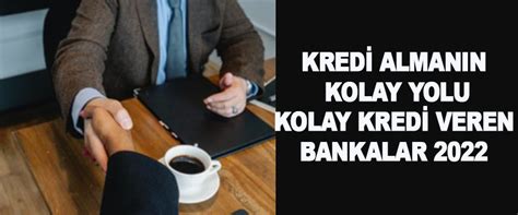 Kredi Alman N Kolay Yolu Kolay Kredi Veren Bankalar