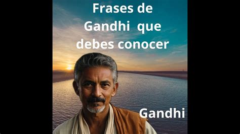 El Poder De La Paz Las Frases M S Inspiradoras De Mahatma Gandhi Youtube