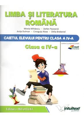 Limba Si Literatura Romana Caietul Elevului Pentru Clasa A Iv A Dupa