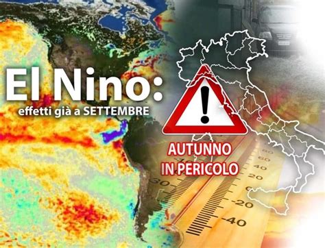 Meteo AUTUNNO Stravolto Da EL NINO E Tutto Confermato Stavolta