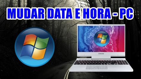 Como Mudar A Data E Hora No Pc Youtube