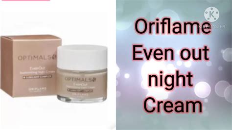 Oriflame Optimals Even Out Night Cream Review Youtube