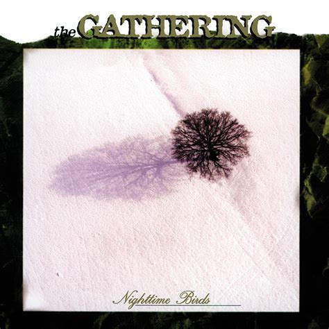 Nighttime Birds | The Gathering | Century Media Records