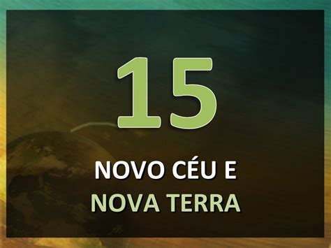 Lição 15 Novo Céu E Nova Terra