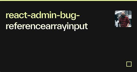 React Admin Bug Referencearrayinput Codesandbox