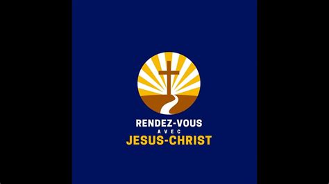 RENDEZ VOUS AVEC JESUS CHRIST 6H00 8H00 DU VENDREDI 31 MARS 2023 YouTube