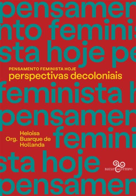 Pensamento Feminista Hoje Perspectivas Decoloniais Ebook Heloisa