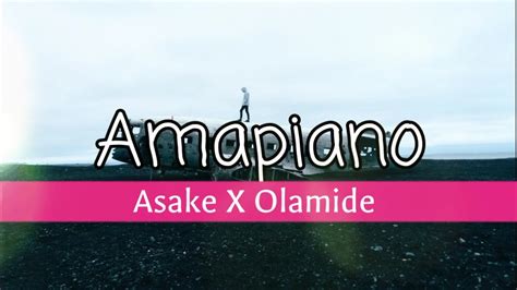 Amapiano Asake X Olamide Lyrics Youtube