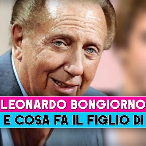 Leonardo Bongiorno Chi È E Cosa Fa Il Figlio Di Mike Bongiorno