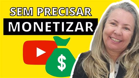 Como Ganhar Dinheiro No Youtube Sem Ser Monetizado