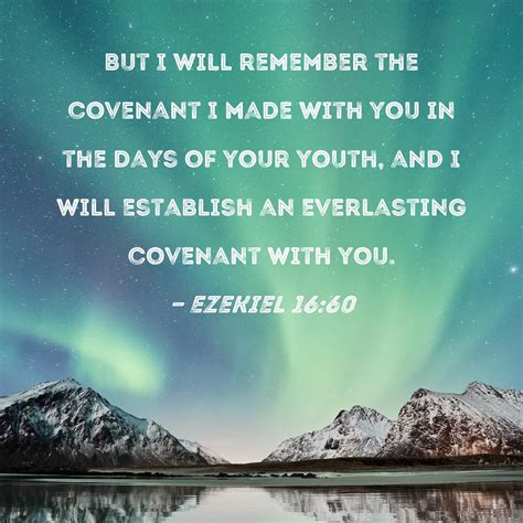 Ezekiel 1660 But I Will Remember The Covenant I Made With You In The