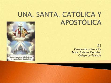 Tema 21 La Iglesia Una Santa Católica Y Apostólica