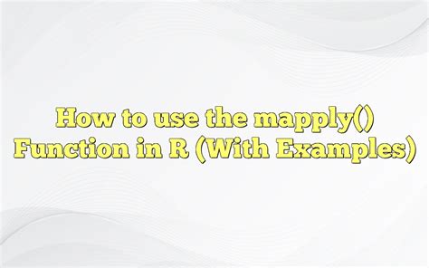 How To Use The Mapply Function In R With Examples