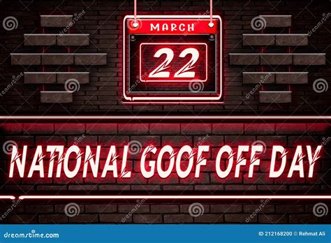 22 March National Goof Off Day Neon Text Effect On Bricks Background