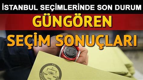 Stanbul Se Im Sonu Lar Ve G Ng Ren Oy Oranlar Nas L Ekillendi