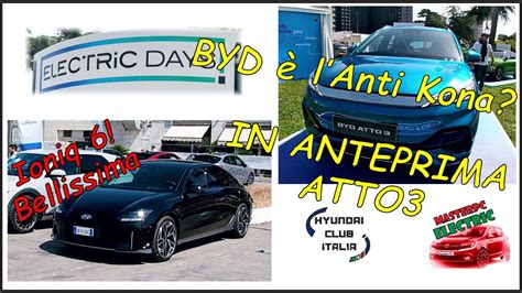 Electric Days BYD Atto3 L Anti Kona E Ioniq6 In Anteprima YouTube