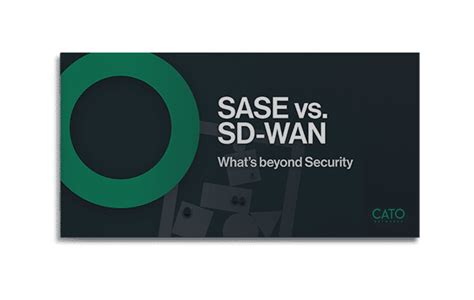 Sase Vs Sd Wan Whats Beyond Security Cato Networks