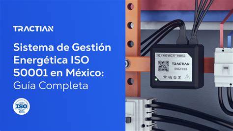 Sistema De Gestión Energética Iso 50001 En México Guía Completa Tractian