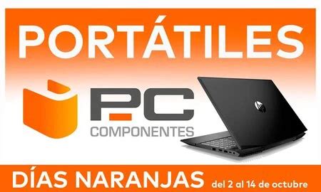 Las Mejores Ofertas En Port Tiles De Los D As Naranjas De Pccomponentes