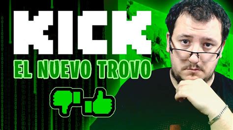 KICK La NUEVA Plataforma De STREAMING El Nuevo TROVO YouTube