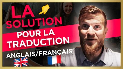 La Solution Pour La Traduction Anglais Français Youtube