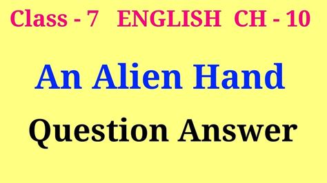 An Alien Hand Question Answer An Alien Hand Chapter 10 Question