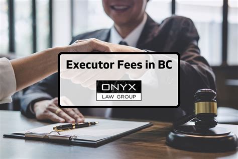 Executor Fees In British Columbia 2023 Onyx Law Group