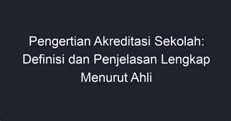 Pengertian Akreditasi Sekolah Definisi Dan Penjelasan Lengkap Menurut