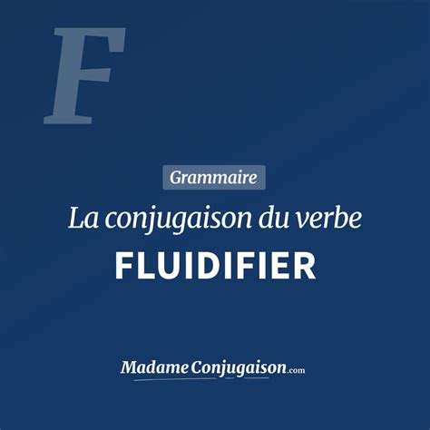 Fluidifier La Conjugaison Du Verbe Fluidifier En Fran Ais