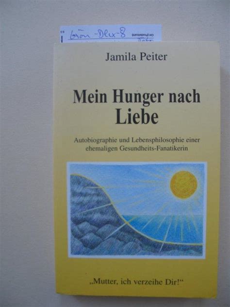 Mein Hunger Nach Liebe Mutter Ich Verzeihe Dir Autobiographie Und