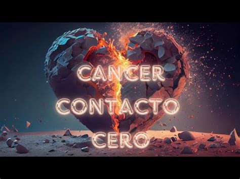 Cancer Lectura De Ex Y Contacto Cero Como Se Siente Con Este