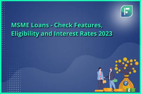 Msme Loans Check Features Eligibility And Interest Rates 2023