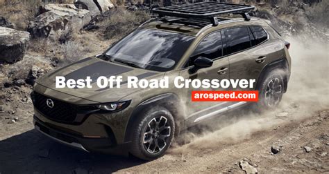 Best Off Road Crossover Vehicles For Adventurous Souls