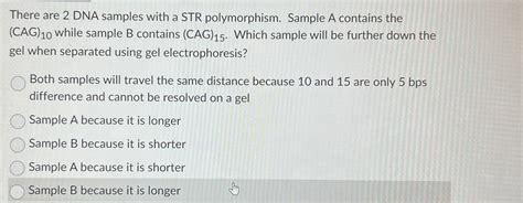 Solved There Are 2 DNA Samples With A STR Polymorphism Chegg