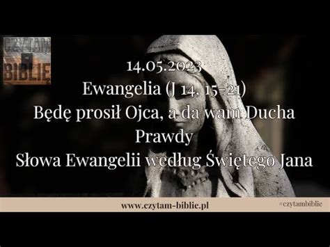 14 05 2023 Ewangelia J 14 15 21 Słowa Ewangelii według Świętego