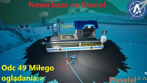 Astroneer Odc 49 Nowa Baza Na Glacio I Dziwny Obiekt YouTube