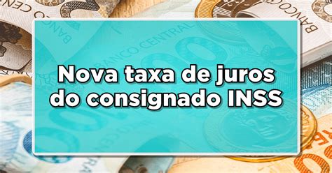 Juros Consignado Nova Taxa Anunciada Pelos Bancos