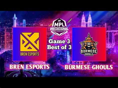 Bren Esports Vs Burmese Ghouls Bg Game Best Of Mpl