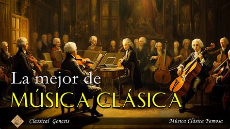 El Top 30 Lo Mejor De La Música Clásica 🎼musica Clasica Relajante