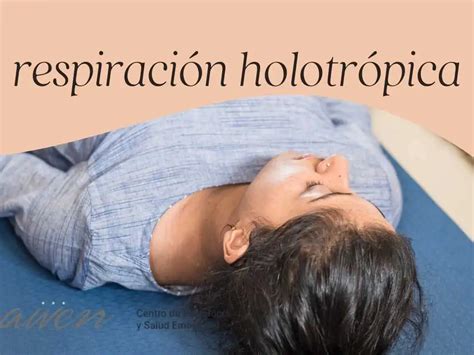 Respiración Holotrópica la conexión con el inconsciente