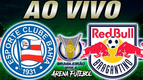 BAHIA x BRAGANTINO AO VIVO Campeonato Brasileiro Narração YouTube